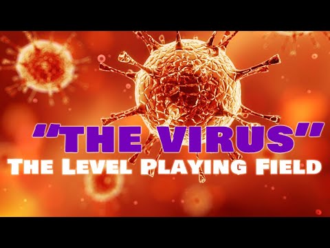 "The Virus" - The Level Playing Field